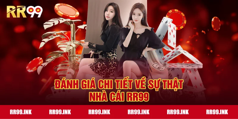 Đánh giá chi tiết về sự thật nhà cái RR99